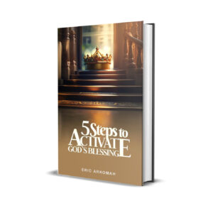 5 STEPS TO ACTIVATE GOD’S BLESSING